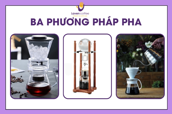 Ba phương pháp pha cà phê nổi tiếng